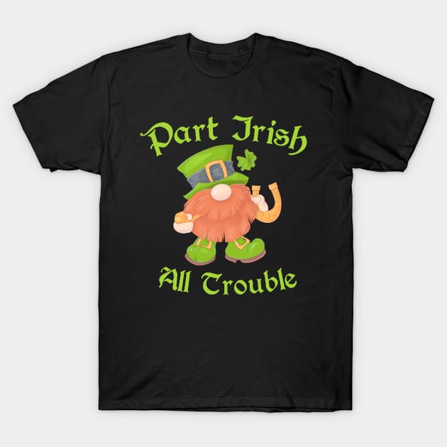 Part Irish All Trouble Leprechaun St Patrick's Day T-Shirt by Wanderer Bat